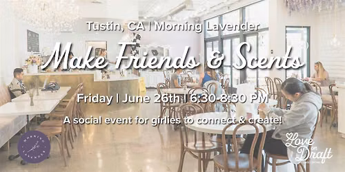 Make Friends & Scents | All Ages 18+ | Morning Lavender | Tustin, CA