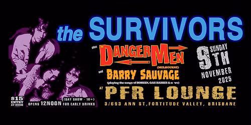 The Survivors \/ The DangerMen \/ Barry Sauvage @ PFR Lounge, Brisbane - Sun 9\/11\/25 (DAY SHOW)