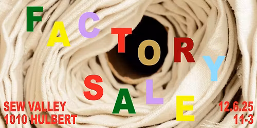 Sew Valley's 5th Annual Factory Sale & Fundraiser!