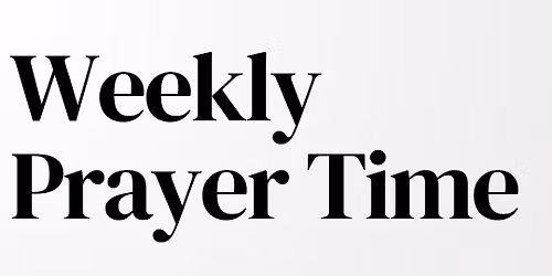 Weekly Prayer Time