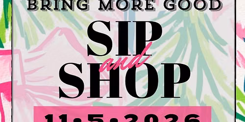 6th Annual Bring More Good Sip & Shop