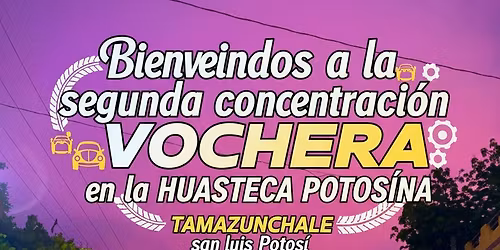 SEGUNDA CONCENTRACI\u00d3N VOCHERA EN LA HUASTECA POTOS\u00cdNA Y AMIGOS