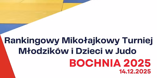 Rankingowy Miko\u0142ajkowy Turniej Judo M\u0142odzik\u00f3w i Dzieci, Bochnia 14.12.2025