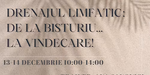 DRENAJUL LIMFATIC: de la bisturiu…la vindecare!