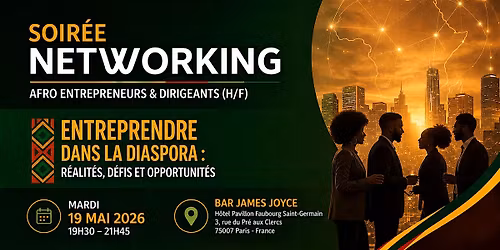 NETWORKING AFROPRENEURS & DIRIGEANTS: D\u00c9FIS ENTREPRENDRE DANS LA DIASPORA