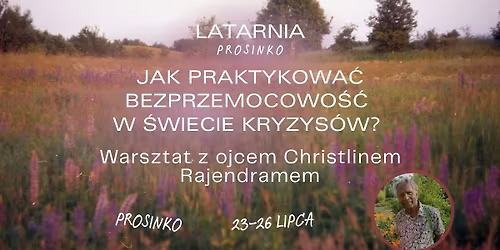 Jak praktykowa\u0107 bezprzemocowo\u015b\u0107 w \u015bwiecie kryzys\u00f3w? Warsztat z ojcem Christlinem Rajendramem