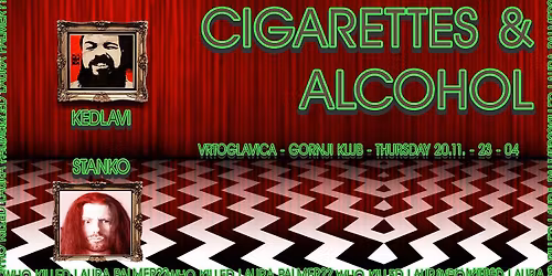 Cigarettes & Alcohol by Kedlavi - Vrtoglavica, Gornji Klub - \u010cetvrtak 20.11.