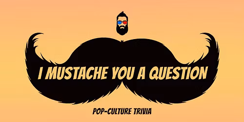 Mustache Trivia - Pop-Culture Series (The DH)