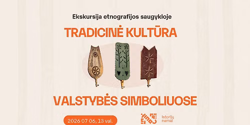 Ekskursija etnografijos saugykloje \u201eTradicin\u0117 kult\u016bra valstyb\u0117s simboliuose\u201c