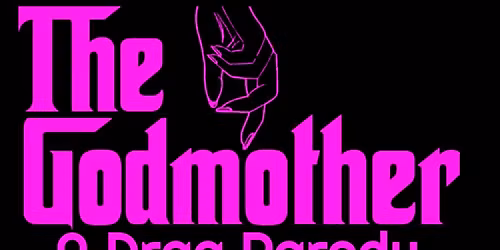 The Godmother : A Drag Parody