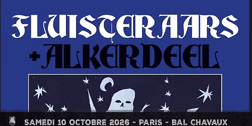 Fluisteraars + Alkerdeel \/\/ Paris, Bal Chavaux