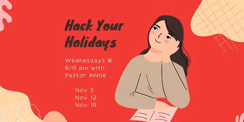 Wednesday Nights with Pastor Annie - Hack Your Holidays