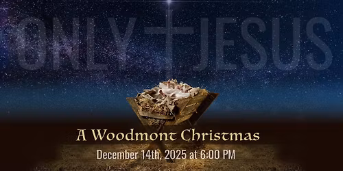 Only Jesus - A Woodmont Christmas 2025