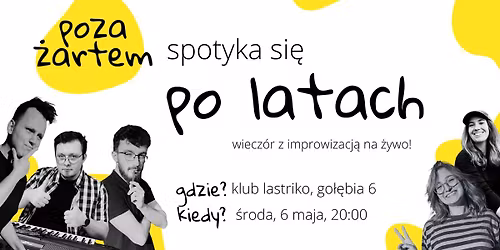 poza \u017cartem: spotkanie po latach - wiecz\u00f3r z improwizacj\u0105 na \u017cywo!