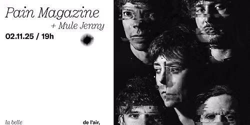 Pain Magazine (Birds in Row \u2022 Louisahhh \u2022 Maelstrom) + Mule Jenny \u00e0 La Belle Electrique