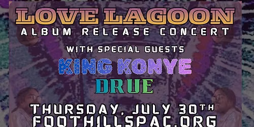 Love Lagoon - Debut Album Release Concert feat. King Konye & Drue \/ Foothills, Oneonta