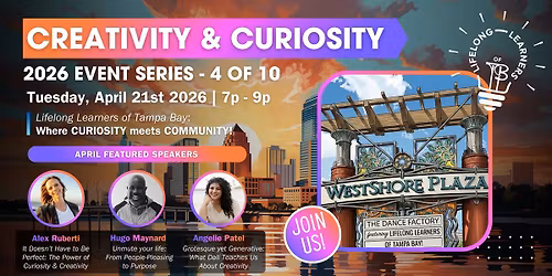 Creativity & Curiosity! A Lifelong Learners of Tampa Bay Event \u2013 April 2026