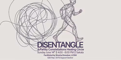 Disentangle | A Family Constellations Healing Circle | June 14th