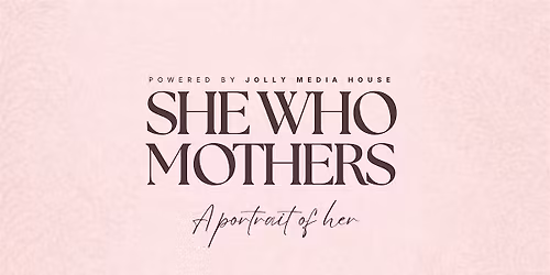 She Who Mothers: A Portrait of Her