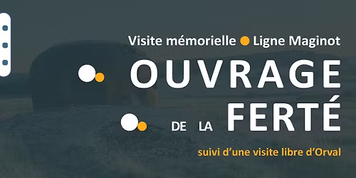 Visite m\u00e9morielle - \u00c0 la d\u00e9couverte de l\u2019Ouvrage de La Fert\u00e9