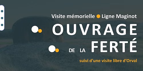 Visite m\u00e9morielle - \u00c0 la d\u00e9couverte de l\u2019Ouvrage de La Fert\u00e9