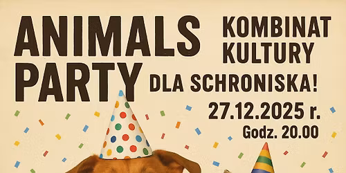 ANIMALS PARTY \u2013 Kombinat Kultury dla Schroniska! Zagra DJ KOT