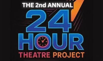 The 2nd Annual 24 Hour Theatre Project