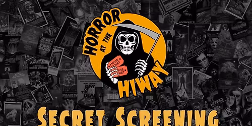 Horror at the Hiway Members ONLY Secret Screening