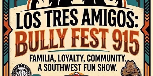 Los Tres Amigos Bully Fest 915 