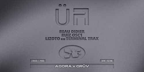 Agora x GR\u00dcV Macadam w\/ Beau Didier, RUIZ OSC1, Lizoto b2b Terminal Trax