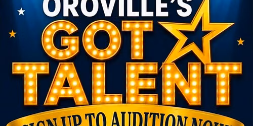 \ud83c\udfad OROVILLE\u2019S GOT TALENT 