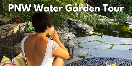 8th Annual PNW Water Garden Tour