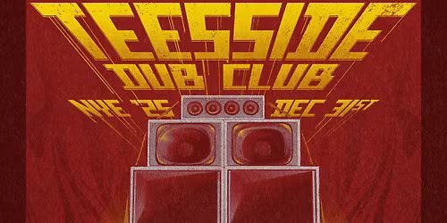 Teesside Dub Club - NYE Special
