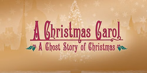 A Christmas Carol: A Ghost Story of Christmas at Theatrikos Theatre Company
