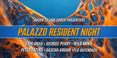 AUGEN ZU UND DURCH pres. PALAZZO RESIDENT NIGHT \u2022 Schlachthof Wiesbaden
