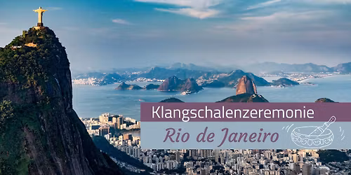 Klangschalenzeremonie "Rio de Janeiro"
