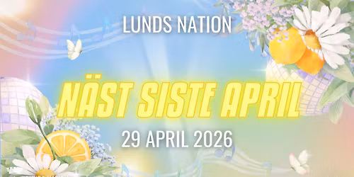 N\u00c4ST SISTE APRIL - LUNDS NATION
