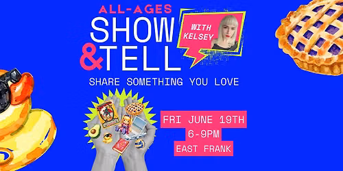 All-Ages Show & Tell at East Frank!