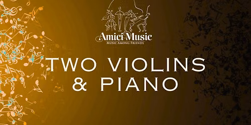 Amici : Two Violins and Piano