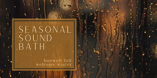 Seasonal Sound Bath
