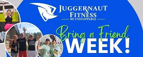 Bring a Friend Week at Juggernaut Fitness