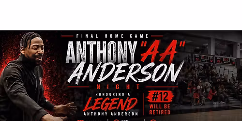 \ud83c\udfc0 FINAL HOME GAME \u2013 MAY 18 \ud83c\udfc0 A Night Honouring a Legend: Anthony \u201cAA\u201d Anderson
