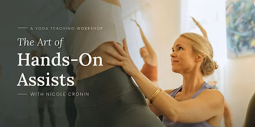 The Art of Hands on Assist with Nicole Cronin
