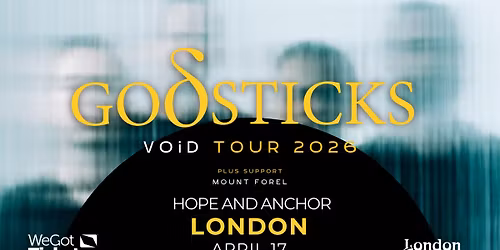 Godsticks - Void Tour 2026 - London (plus support Mount Forel)