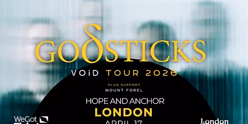 Godsticks - Void Tour 2026 - London (plus support Mount Forel)