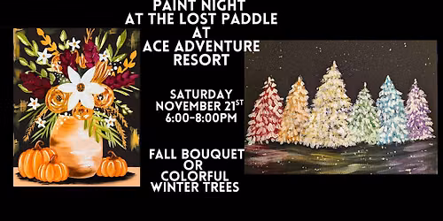 Paint Night at The Lost Paddle at ACE Adventure Resort - Bouquet or Trees