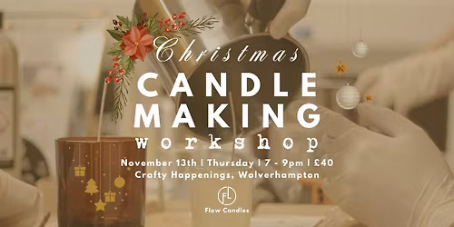 Flow Candles x Crafty Happenings | Christmas Scent Candle Making Workshop