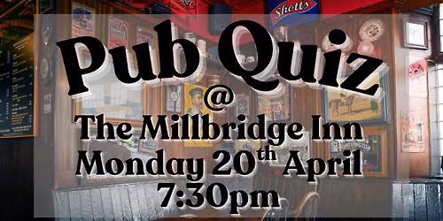 Pub Quiz @ The Millbridge Inn