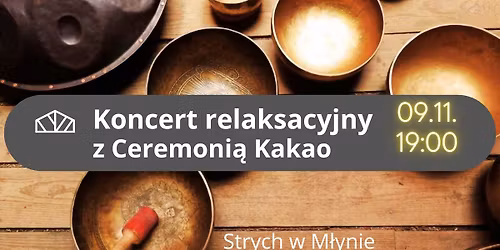 Koncert uzdrawiaj\u0105cych d\u017awi\u0119k\u00f3w z Ceremoni\u0105 Kakao