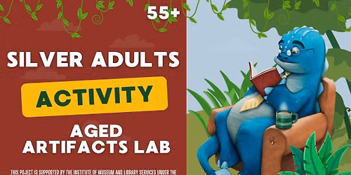 Silver Adults Activity: Aged Artifacts Lab